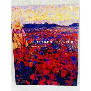 ALFRED CURRIER: IMPASTO By Ted Lindberg - Hardcover SIGNED Book